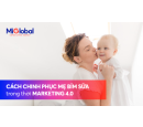 Cách chinh phục các “bà mẹ bỉm sữa” trong thời marketing 4.0