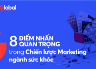 8 điểm nhấn quan trọng trong chiến lược marketing ngành chăm sóc sức khỏe