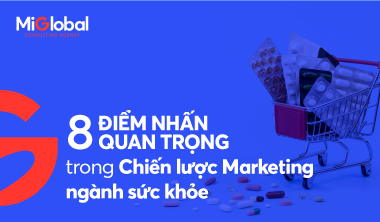 8 điểm nhấn quan trọng trong chiến lược marketing ngành chăm sóc sức khỏe