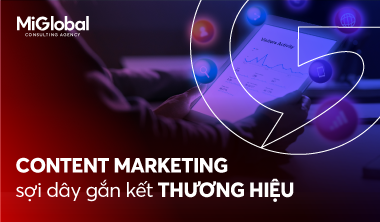 Content Marketing – Sợi dây liên kết người dùng và thương hiệu bền chặt nhất